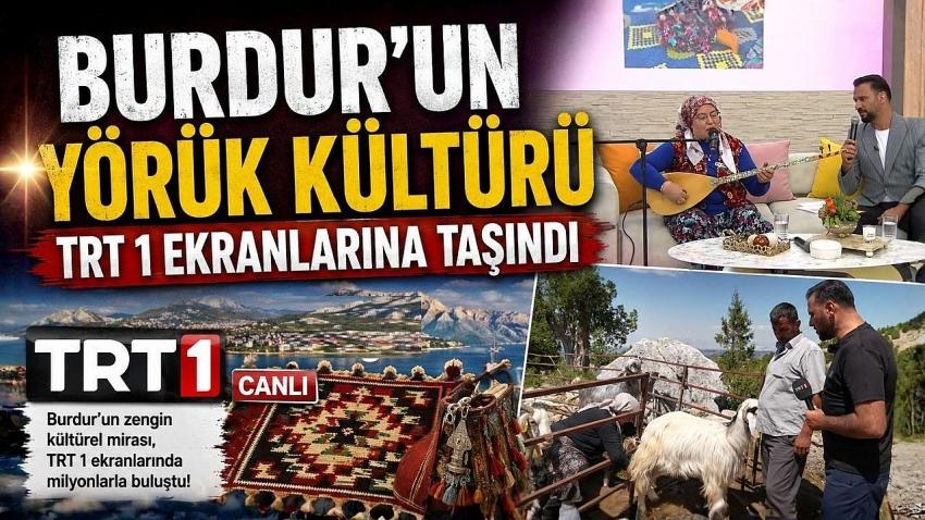 Burdur’un Yörük Kültürü TRT 1 Ekranlarına Taşındı