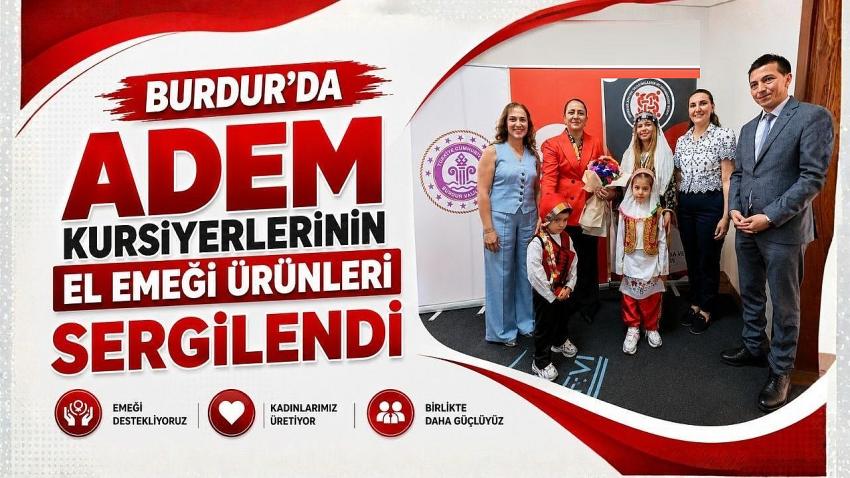 Burdur’da ADEM Kursiyerlerinin El Emeği Ürünleri Sergilendi