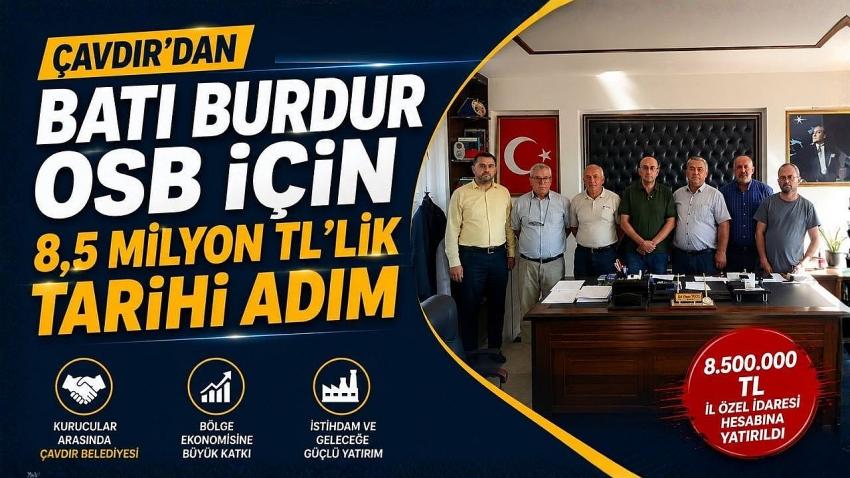 Çavdır’dan Batı Burdur OSB İçin 8,5 Milyon TL’lik Tarihi Adım
