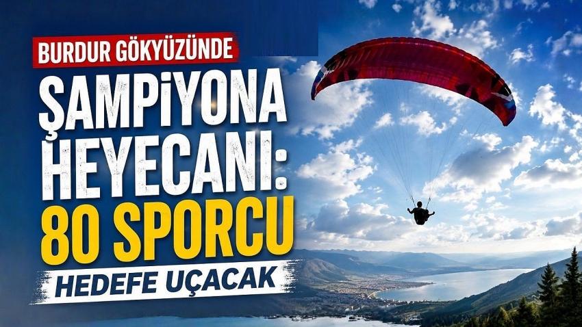 Burdur Gökyüzünde Şampiyona Heyecanı: 80 Sporcu Hedefe Uçacak