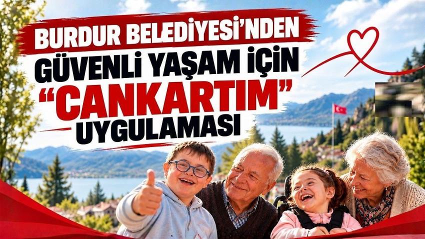 Burdur Belediyesi’nden Güvenli Yaşam İçin “Cankartım” Uygulaması