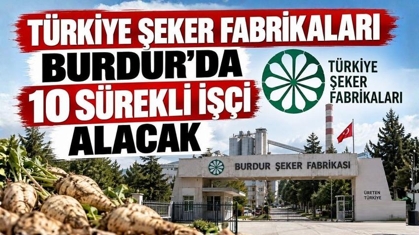Türkiye Şeker Fabrikaları Burdur’da 10 Sürekli İşçi Alacak