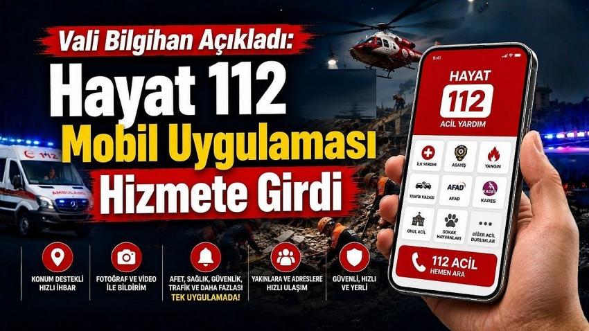 Vali Bilgihan Açıkladı: Hayat 112 Mobil Uygulaması Hizmete Girdi