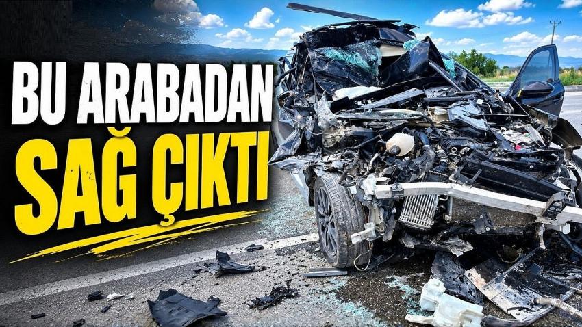 BU ARABADAN SAĞ ÇIKTI