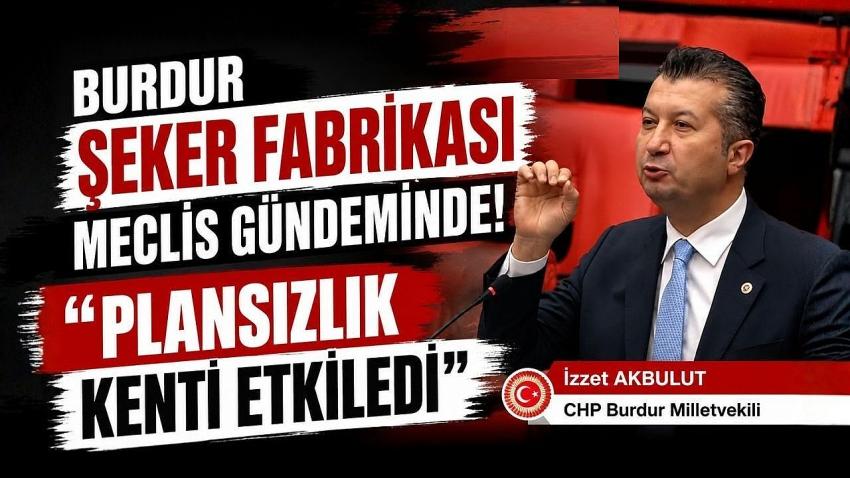 Burdur Şeker Fabrikası Meclis Gündeminde! "Plansızlık Kenti Etkiledi"