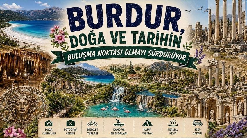 Burdur, Doğa ve Tarihin Buluşma Noktası Olmayı Sürdürüyor