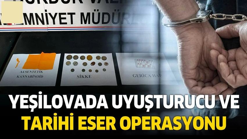 Burdur Yeşilova'da uyuşturucu ve tarihi eser operasyonu: 1 şüpheli tutuklandı