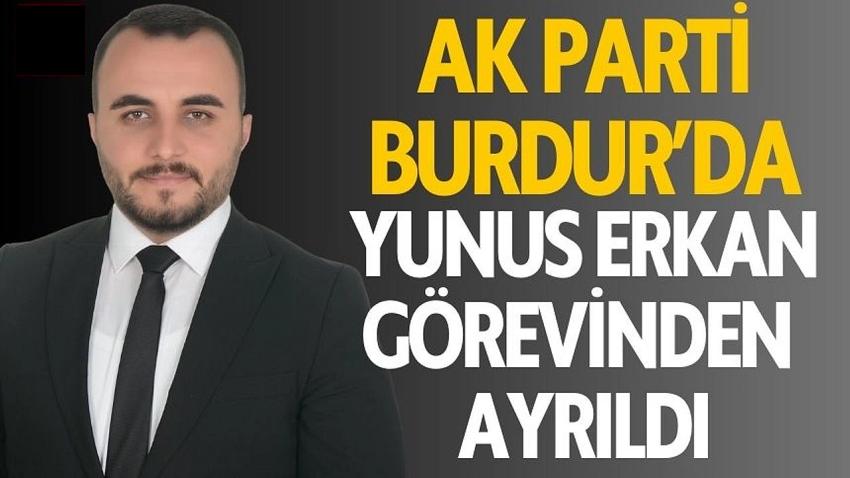 AK Parti Burdur'da Yunus Erkan görevinden ayrıldı