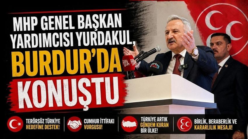 MHP Genel Başkan Yardımcısı Yurdakul, Burdur’da Konuştu