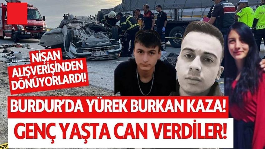 Burdur'da yürek burkan kaza! Genç yaşta can verdiler