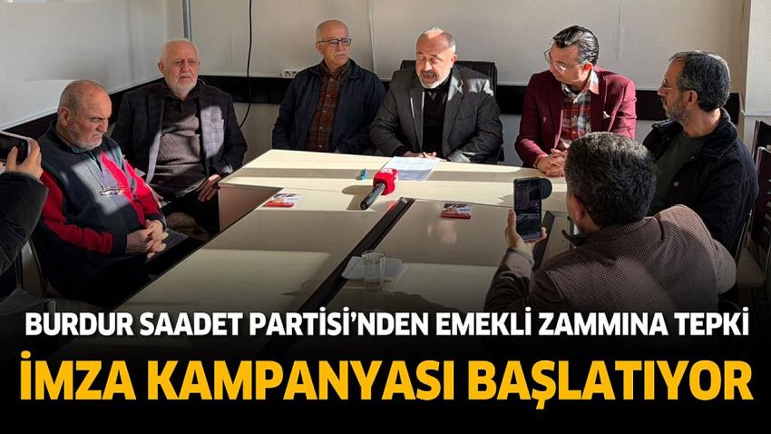 Burdur Saadet Partisi’nden Emekli Zammına Sert Tepki: Burdur’da İmza Kampanyası Başlıyor